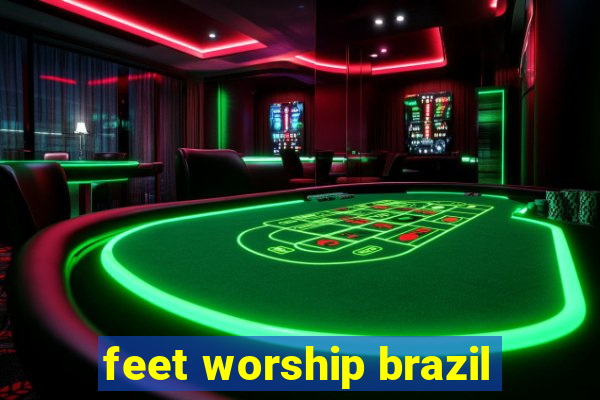 feet worship brazil